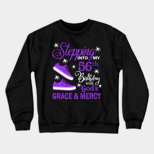 Stepping Into My 56th Birthday With God's Grace & Mercy Bday Crewneck Sweatshirt